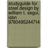 Studyguide For Steel Design By William T. Segui, Isbn 9780495244714 door Cram101 Textbook Reviews