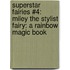 Superstar Fairies #4: Miley the Stylist Fairy: A Rainbow Magic Book