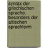 Syntax der griechischen Sprache, besonders der attischen Sprachform