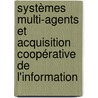 Systèmes multi-agents et Acquisition Coopérative de l'Information by Samir Mohammedi