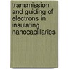 Transmission And Guiding Of Electrons In Insulating Nanocapillaries by Susanta Das