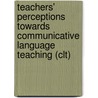 Teachers' Perceptions Towards Communicative Language Teaching (clt) door Cosmas Anyelwisye Mahenge