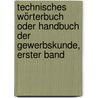 Technisches Wörterbuch oder Handbuch der Gewerbskunde, erster Band door Andrew Ure
