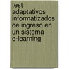Test adaptativos informatizados de ingreso en un sistema e-learning door Javier López-Cuadrado