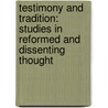Testimony and Tradition: Studies in Reformed and Dissenting Thought door Alan P.F. Sell
