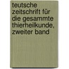 Teutsche Zeitschrift für die Gesammte Thierheilkunde, zweiter Band by Unknown