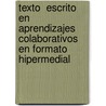 Texto  escrito en aprendizajes colaborativos en formato hipermedial by Dora Miryam Ríos Londoño