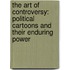 The Art of Controversy: Political Cartoons and Their Enduring Power