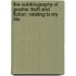 The Autobiography of Goethe: Truth and Fiction: relating to My Life