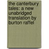 The Canterbury Tales: A New Unabridged Translation by Burton Raffel by Geoffrey Chaucer