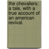 The Chevaliers: a tale, with a true account of an American revival. door Maria Birkinshaw