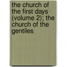 The Church of the First Days (Volume 2); the Church of the Gentiles by Charles John Vaughan