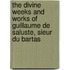The Divine Weeks and Works of Guillaume De Saluste, Sieur Du Bartas