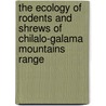 The Ecology of Rodents and Shrews of Chilalo-Galama Mountains Range door Mohammed Kasso Geda
