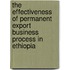 The Effectiveness of permanent  Export Business Process in Ethiopia