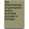 The Effectiveness of permanent  Export Business Process in Ethiopia door Tolla Berisso