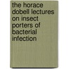 The Horace Dobell Lectures on Insect Porters of Bacterial Infection door Sir Charles J. (Charles James) Martin