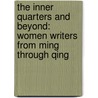The Inner Quarters and Beyond: Women Writers from Ming Through Qing door Grace S. Fong
