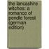 The Lancashire Witches: A Romance of Pendle Forest (German Edition)