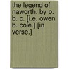 The Legend of Naworth. By O. B. C. [i.e. Owen B. Cole.] [In verse.] door Owen Blayney Cole