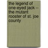 The Legend of One-Eyed Jack -- The Mutant Rooster of St. Joe County door Mr Robert Paul Outman