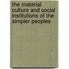 The Material Culture and Social Institutions of the Simpler Peoples door Leonard Trelawney Hobhouse