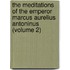 The Meditations Of The Emperor Marcus Aurelius Antoninus (Volume 2)