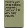 The New York Times Easiest Crossword Puzzles: 150 Very Easy Puzzles door New York Times The