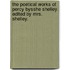 The Poetical Works of Percy Bysshe Shelley. Edited by Mrs. Shelley.