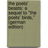 The Poets' Beasts: A Sequel to "The Poets' Birds," (German Edition) door Stewart Robinson Philip