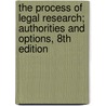The Process of Legal Research; Authorities and Options, 8th Edition door D. Kunz