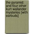 The Pyramid: And Four Other Kurt Wallander Mysteries [With Earbuds]