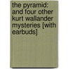 The Pyramid: And Four Other Kurt Wallander Mysteries [With Earbuds] door Henning Mankell