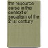 The Resource Curse in the Context of  Socialism of the 21st Century