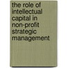 The Role of Intellectual Capital in Non-profit Strategic Management door Eric Kong
