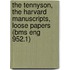 The Tennyson, the Harvard Manuscripts, Loose Papers (Bms Eng 952.1)