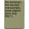 The Tennyson, the Harvard Manuscripts, Loose Papers (Bms Eng 952.1) door Dcl Alfred Tennyson