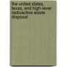 The United States, Texas, And High-Level Radioactive Waste Disposal door Todd Dekay