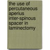 The Use of Percutaneous Aperius Inter-spinous Spacer in Laminectomy by Benjamin Tow