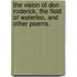 The Vision of Don Roderick, The Field of Waterloo, and other poems.