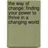 The Way of Change: Finding Your Power to Thrive in a Changing World door Luitha K. Tamaya