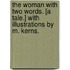 The Woman with Two Words. [A tale.] With illustrations by M. Kerns.