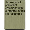 The Works Of President Edwards: With A Memoir Of His Life, Volume 4 door Sereno Edwards Dwight