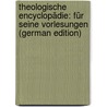 Theologische Encyclopädie: Für Seine Vorlesungen (German Edition) by Ernst Christian Schmidt Johann