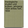 Theologische Studien und Kritiken, Jahrgang 1834 drittes Heft, 1834 door Onbekend