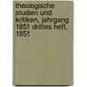 Theologische Studien und Kritiken, Jahrgang 1851 drittes Heft, 1851 door Onbekend