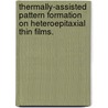 Thermally-Assisted Pattern Formation on Heteroepitaxial Thin Films. door Yun Young Kim
