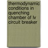 Thermodynamic Conditions In Quenching Chamber Of Lv Circuit Breaker by Ferdinand Urban