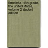 Timelinks: Fifth Grade, the United States, Volume 2 Student Edition by MacMillan/McGraw-Hill