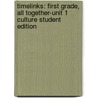 Timelinks: First Grade, All Together-Unit 1 Culture Student Edition by MacMillan/McGraw-Hill